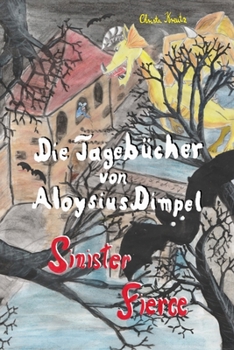 Paperback Die Tagebücher von Aloysius Dimpel: Sinister Fierce [German] Book