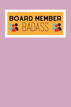 Paperback Board Member Badass: Stylish Funny Notebook For All Notes At Board Member Meetings Book