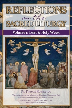 Paperback Reflections on the Sacred Liturgy - Volume I: Lent & Holy Week Book