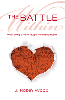 Paperback The Battle Within: What Being a Mom Taught Me about Myself Book