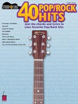 Paperback 40 Pop/Rock Hits: Just the Chords and Lyrics to Your Favorite Pop/Rock Hits (Strum & Sing: Guitar, Vocal) Book