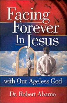 Paperback Facing Forever in Jesus With Our Ageless God Book