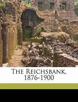 Paperback The Reichsbank, 1876-1900 Book