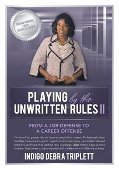 Paperback Playing by the Unwritten Rules II: From a Job Defense to a Career Offense Book