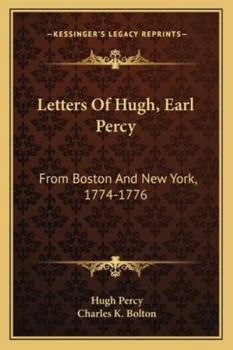 Paperback Letters Of Hugh, Earl Percy: From Boston And New York, 1774-1776 Book