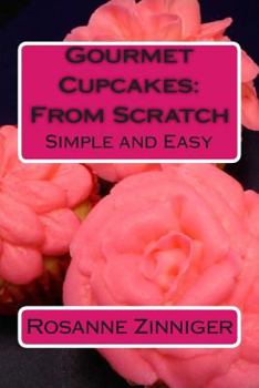 Paperback Gourmet Cupcakes: From Scratch: Simple and Easy Book