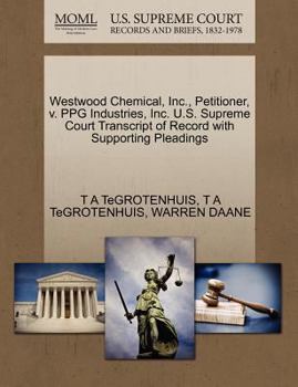 Westwood Chemical, Inc., Petitioner, v. PPG Industries, Inc. U.S. Supreme Court Transcript of Record with Supporting Pleadings