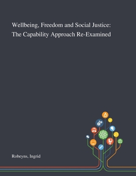 Paperback Wellbeing, Freedom and Social Justice: The Capability Approach Re-Examined Book