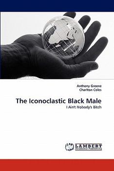 Paperback The Iconoclastic Black Male Book