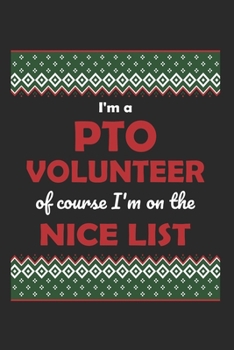 Paperback I'm a PTO Volunteer Of Course I'm on the Nice List: Funny Christmas Gift for Mom School Volunteers in Parent Teacher Organization (6 x 9" Journal Note Book