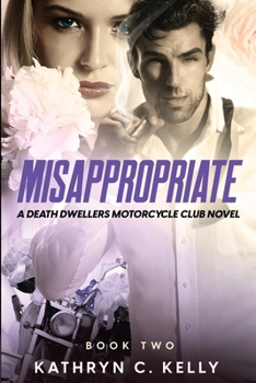 Misappropriate (Death Dwellers' MC, Book 2) - Book #1.5 of the Death Dwellers MC