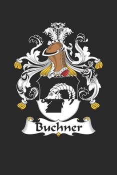 Buchner: Buchner Coat of Arms and Family Crest Notebook Journal (6 x 9 - 100 pages)
