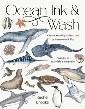 Ocean Ink & Wash: Create Amazing Animal Art in Watercolor and Pen