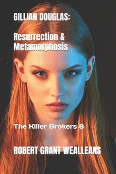 Paperback Gillian Douglas: Resurrection & Metamorphosis: The Killer Brokers Volume 8 Book