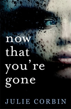 Paperback Now That You're Gone: A Tense, Twisting Psychological Thriller Book