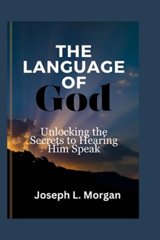 Paperback The Language of God: Unlocking the Secrets to Hearing Him Speak Book