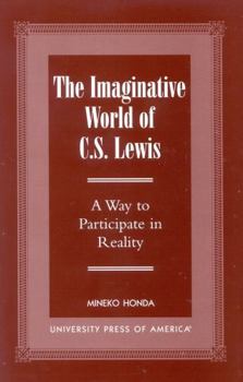 Hardcover The Imaginative World of C.S. Lewis: A Way to Participate in Reality Book