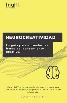 Paperback Neurocreatividad: La guía para entender las bases del pensamiento creativo [Spanish] Book