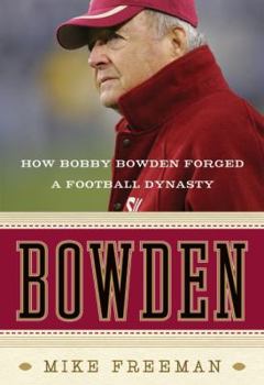 Hardcover Bowden: How Bobby Bowden Forged a Football Dynasty Book