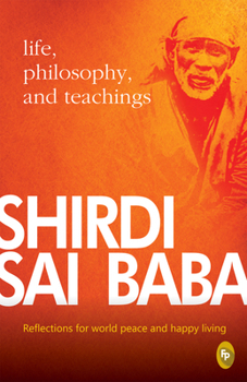 Paperback Shirdi Sai Baba: Life, Philosophy & Teachings Book