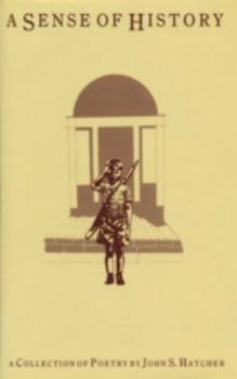 Hardcover A Sense of History: A Collection of Poems Book