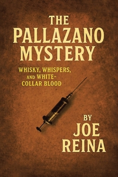 The Pallazano Mystery: Whisky, Whispers, and White-Collar Blood