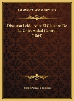 Hardcover Discurso Leido Ante El Claustro De La Universidad Central (1864) [Spanish] Book