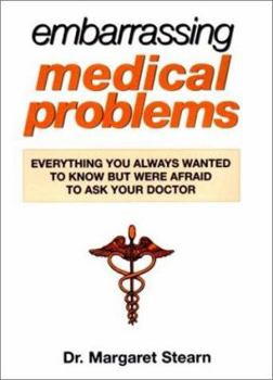 Paperback Embarrassing Medical Problems: Everything You Always Wanted to Know But Were Afraid to Ask Your Doctor Book