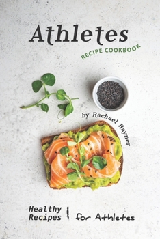 Paperback Athletes Recipe Cookbook: Healthy Recipes for Athletes Book