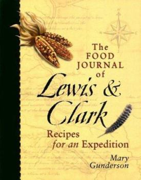 Paperback The Food Journal of Lewis and Clark: Recipes for an Expedition Book