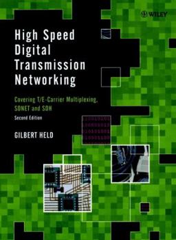 Hardcover High Speed Digital Transmission Networking: Covering T/E-Carrier Multiplexing, SONET and SDH Book