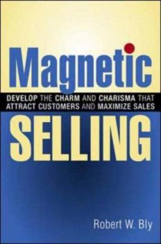 Paperback Magnetic Selling: Develop the Charm and Charisma That Attract Customers and Maximize Sales Book