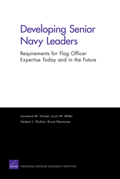 Paperback Developing Senior Navy Leaders: Requirements for Flag Officer Expertise Today and in the Future Book