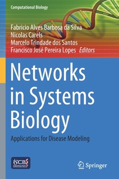 Networks in Systems Biology: Applications for Disease Modeling (Computational Biology, 32)