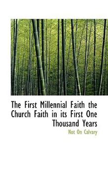 Paperback The First Millennial Faith the Church Faith in Its First One Thousand Years Book