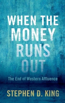 Hardcover When the Money Runs Out: The End of Western Affluence Book