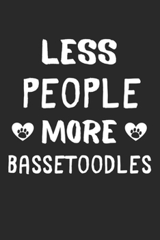 Less People More Bassetoodles: Lined Journal, 120 Pages, 6 x 9, Funny Bassetoodle Gift Idea, Black Matte Finish (Less People More Bassetoodles Journal)