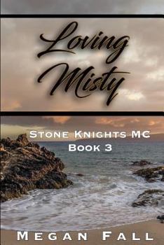 Loving Misty - Book #3 of the Stone Knights MC
