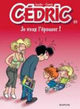 Hardcover Cédric - Tome 23 - Je veux l'épouser ! [French] Book
