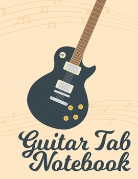 Paperback Guitar Tab Notebook: Blank Music Journal for Guitar Music Notes - Guitar Tablature Blank Notebook Chords Guitarists Sheet Music Journal Mus Book