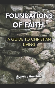 Paperback Foundations Of Faith: A Guide to Christian Living Book