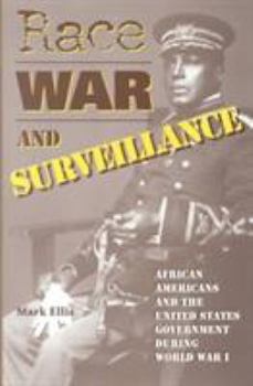 Hardcover Race, War, and Surveillance: African Americans and the United States Government During World War I Book