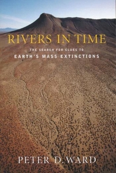 Hardcover Rivers in Time: The Search for Clues to Earth's Mass Extinctions Book