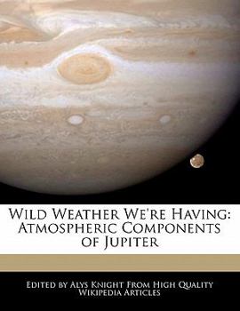 Wild Weather We're Having : Atmospheric Components of Jupiter