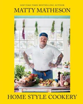 Hardcover Matty Matheson: Home Style Cookery: A Home Cookbook Book