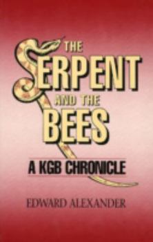 Hardcover The Serpent and the Bee: A KGB Chronicle Book