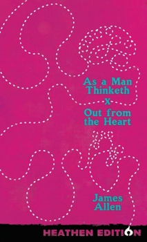 Hardcover As a Man Thinketh X Out from the Heart (Heathen Edition) Book