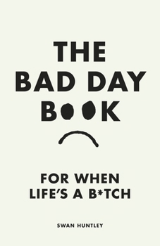 Paperback The Bad Day Book For When Life is a B*tch /anglais Book