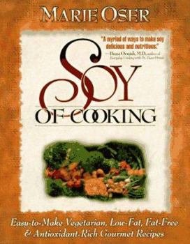 Paperback Soy of Cooking: Easy-To-Make, Vegetarian, Low-Fat, Fat-Free, and Antioxidant-Rich Gourmet Recipes Book