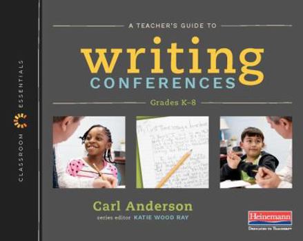 Paperback A Teacher's Guide to Writing Conferences: The Classroom Essentials Series Book